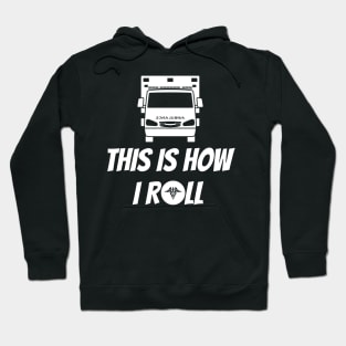 This is how I roll ambulance design for paramedics and ambulance crew Hoodie